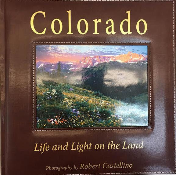 Colorado: Life & Light on the Land - Collectors Edition